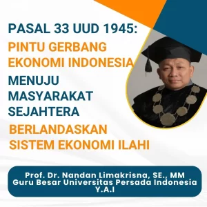 Pasal 33 UUD 1945: Pintu Gerbang Ekonomi Indonesia Menuju Masyarakat Sejahtera Berlandaskan Sistem Ekonomi Ilahi