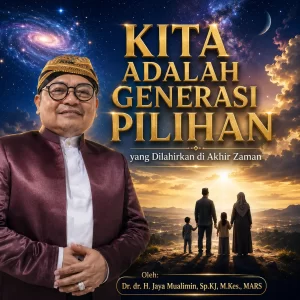Kita adalah Generasi Pilihan yang Dilahirkan di Akhir Zaman